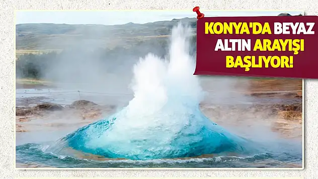 Konya'da Beyaz Altın Arayışı Başlıyor!