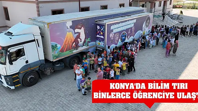 Konya'da Bilim Tırı Yaz Tatilinde Binlerce Öğrenciye Ulaştı