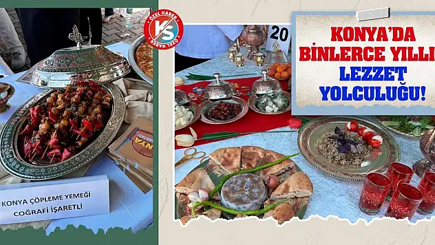 Konya'da Binlerce Yıllık Lezzet Yolculuğu!