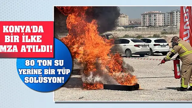 Konya'da bir ilke imza atıldı! 80 ton su yerine bir tüp solüsyon!