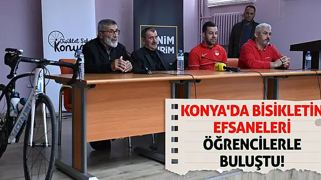 Konya'da Bisikletin Efsaneleri Öğrencilerle Buluştu!