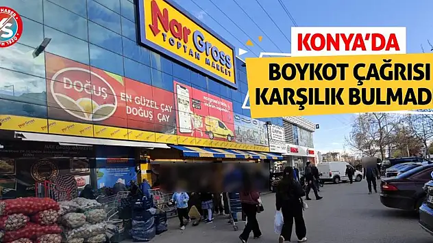 Konya'da Boykot Çağrısı Karşılık Bulmadı!