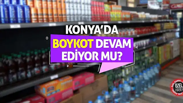 Konya'da Boykot Devam Ediyor Mu?