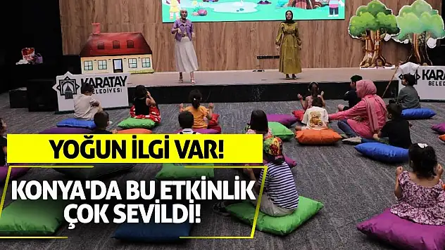 Konya'da bu etkinlik çok sevildi! Yoğun ilgi var
