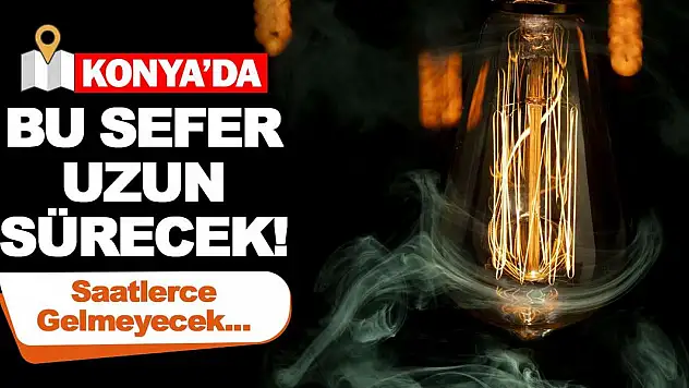 Konya'da Bu Sefer Uzun Sürecek! Saatlerce Gelmeyecek!
