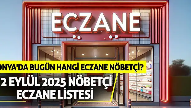 Konya'da bugün hangi eczane nöbetçi? 2 Eylül 2025 nöbetçi eczane listesi
