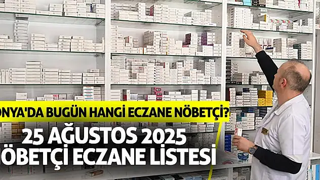 Konya'da bugün hangi eczane nöbetçi? 25 Ağustos 2025 nöbetçi eczane listesi