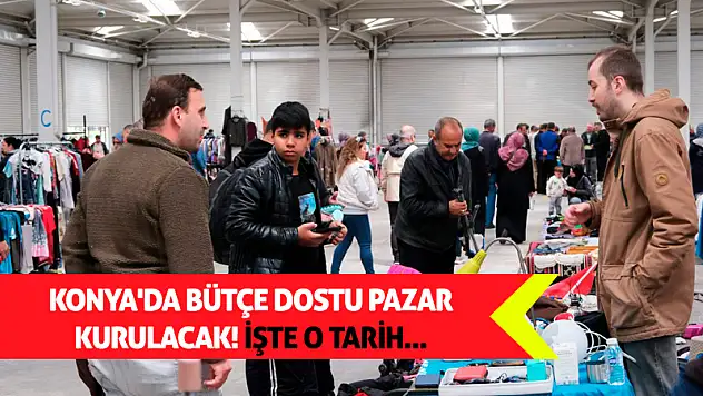 Konya'da bütçe dostu pazar kurulacak! İşte o tarih...