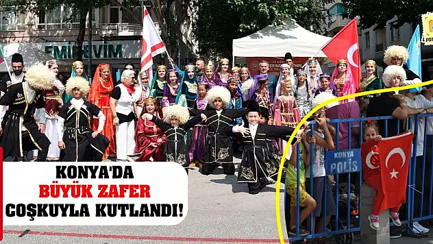 Konya'da Büyük Zafer Coşkuyla Kutlandı! İşte O Renkli Görüntüler...