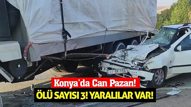 Konya'da Can Pazarı! Ölü Sayısı 3! Yaralılar Var!