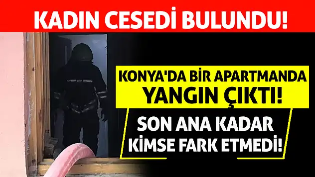 Konya'da Çatı Katında Kadın Cesedi Bulundu!