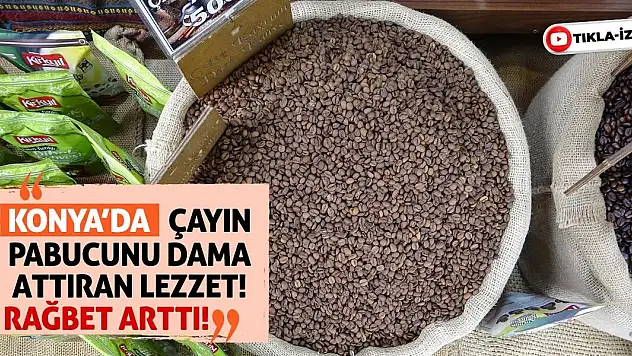 Konya'da Çayın Pabucunu Dama Attıran Lezzet! Rağbet Arttı!
