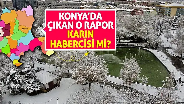 Konya'da Çıkan O Rapor Karın Habercisi Mi?