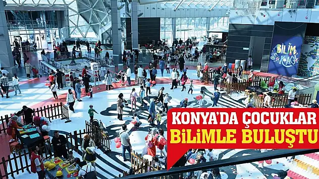 Konya'da Çocuklar Bilimle Buluştu!