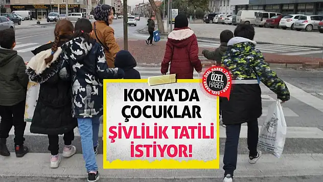 Konya'da Çocuklar Şivlilik Tatili İstiyor!