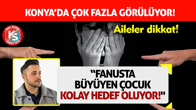 Konya'da çok fazla görülüyor! Aileler dikkat...