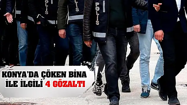 Konya'da çöken bina ile ilgili 4 gözaltı