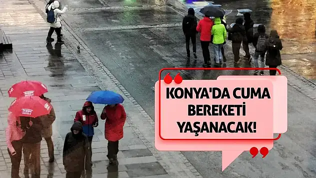 Konya'da Cuma Bereketi Yaşanacak!