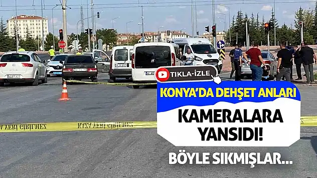 Konya'da Dehşet Anları Kameralara Yansıdı! Böyle Sıkmışlar…