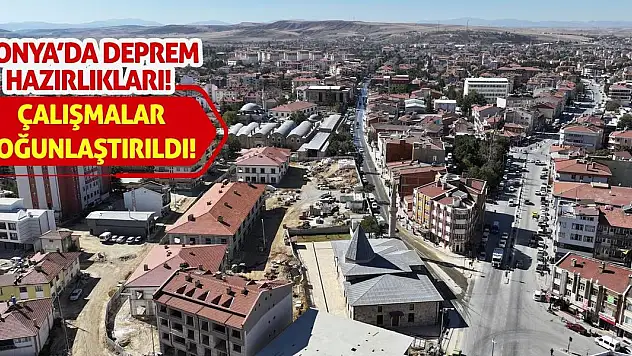 Konya'da Deprem Hazırlıkları! Çalışmalar Yoğunlaştırıldı!