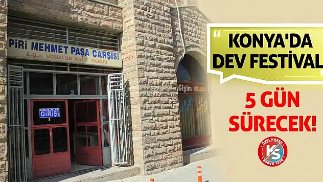 Konya'da Dev Festival! 5 Gün Sürecek!