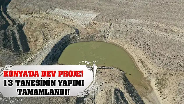 Konya'da Dev Proje! 13 Tanesinin Yapımı Tamamlandı!