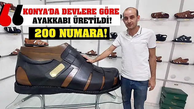 Konya'da devlere göre ayakkabı üretildi! 200 numara!