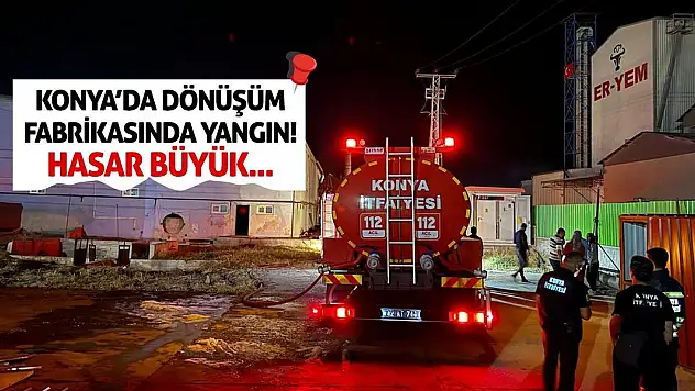 Konya'da Dönüşüm Fabrikasında Yangın! Hasar Büyük...