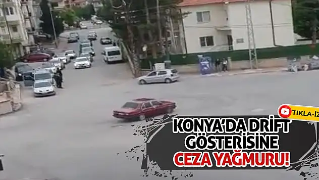 Konya'da drift gösterisine ceza yağmuru!