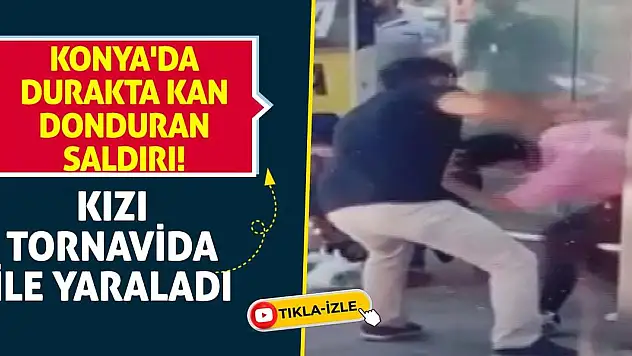 Konya'da Durakta Kan Donduran Saldırı! Kızı Tornavida İle Yaraladı