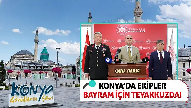 Konya'da Ekipler Bayram İçin Teyakkuzda!