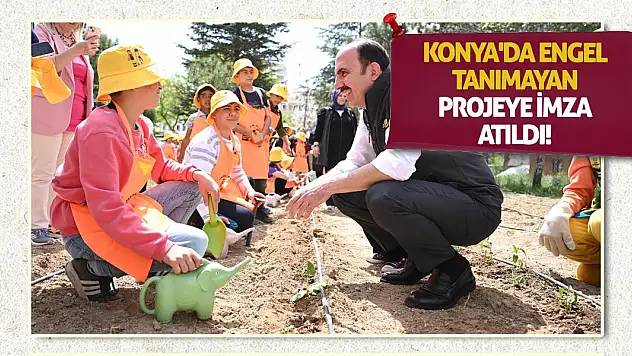 Konya'da Engel Tanımayan Projeye İmza Atıldı!