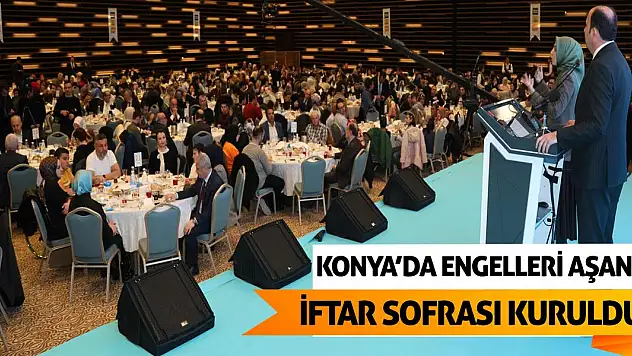 Konya'da Engelleri Aşan İftar Sofrası Kuruldu