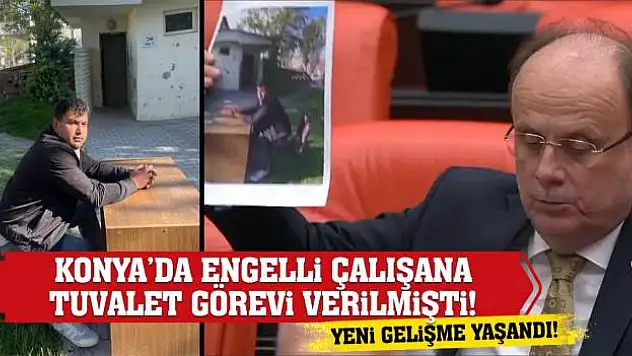Konya'da Engelli Çalışana Tuvalet Görevi Verilmişti! Yeni Gelişme Yaşandı!