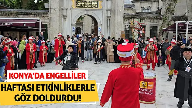 Konya'da Engelliler Haftası Etkinliklerle Göz Doldurdu!