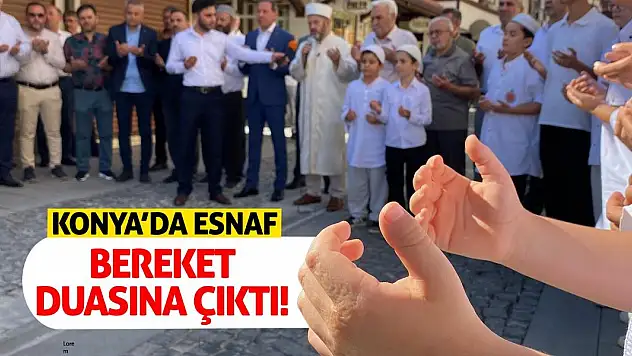 Konya'da Esnaf Bereket Duasına Çıktı!