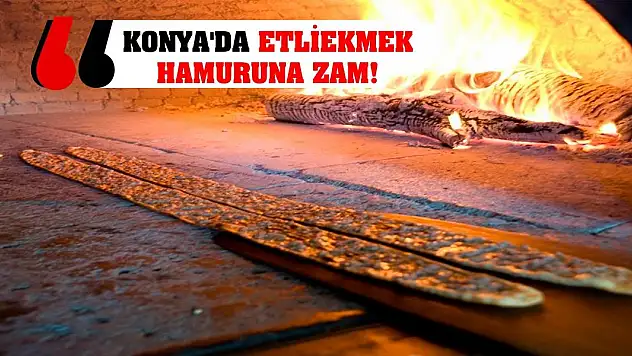 Konya'da Etliekmek Hamuruna Zam! İşte Zamlı Fiyatlar...