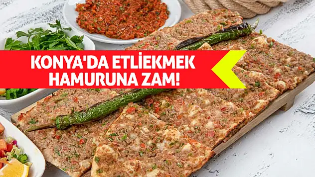 Konya'da Etliekmek Hamuruna Zam! İşte zamlı fiyat...