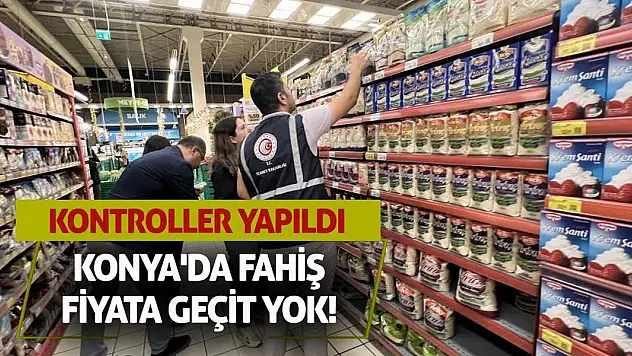Konya'da fahiş fiyata geçit yok! Kontroller yapıldı