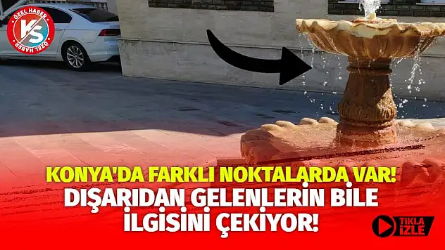Konya'da farklı noktalarda var! Dışarıdan gelenlerin bile ilgisini çekiyor!