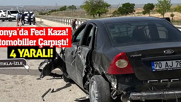 Konya'da feci kaza! Otomobiller çarpıştı: 4 yaralı!