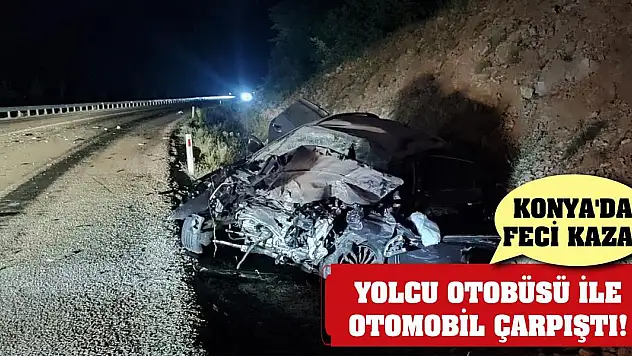 Konya'da feci kaza! Yolcu otobüsü ile otomobil çarpıştı!