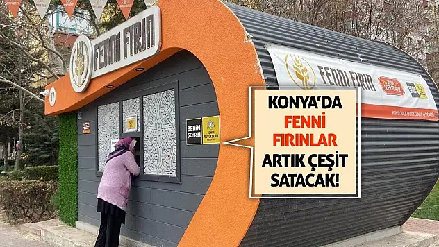 Konya'da fenni fırınlar artık çeşit satacak!