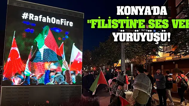 Konya'da 'Filistin'e ses ver' yürüyüşü!