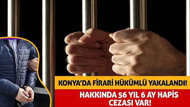 Konya'da firari hükümlü yakalandı!