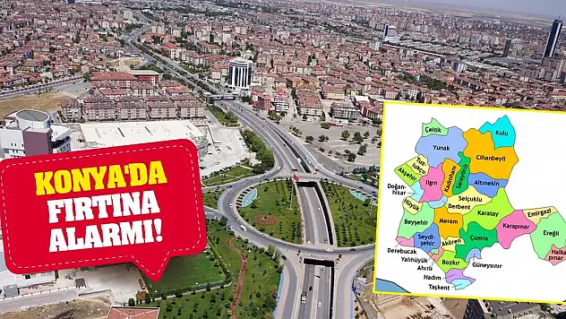 Konya'da Fırtına Alarmı!