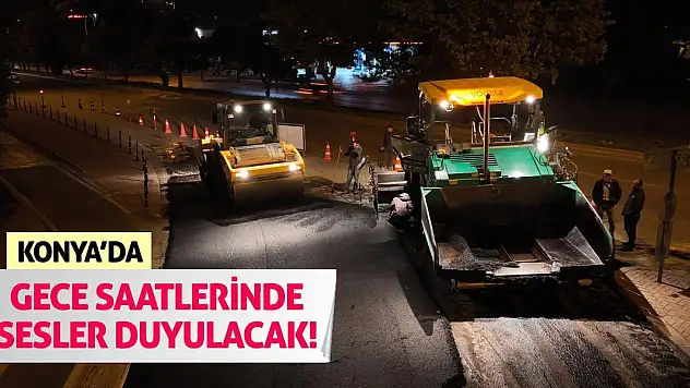Konya'da Gece Saatlerinde Sesler Duyulacak!