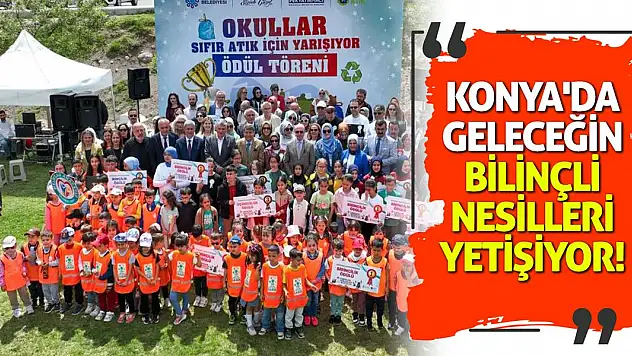 Konya'da Geleceğin Bilinçli Nesilleri Yetişiyor