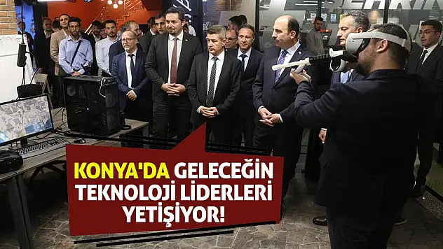 Konya'da Geleceğin Teknoloji Liderleri Yetişiyor!