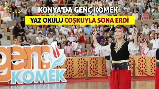 Konya'da Genç KOMEK Yaz Okulu Coşkuyla Sona Erdi